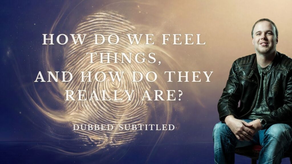 how do we feel things, and how do they really are